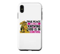 True peace comes from knowing that God is in control woman Case for iPhone XS Max