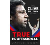 True Professional : The Clive Sullivan Story
