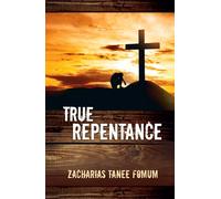 True Repentance (Practical Helps For The Overcomers)