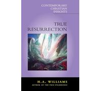True Resurrection (Contemporary Christian insights)