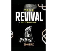 TRUE REVIVAL SIMPLY EXPLAINED