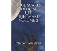 True Scares And Real-Life Nightmares: Volume 2