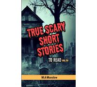 True Scary Short Stories to Read: A Collection of Short Horror Stories (Vol. IV) (True Scary Short Stories Series)