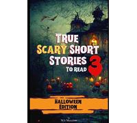 True Scary Short Stories to Read (Vol. III): Halloween Edition (True Scary Short Stories Series)