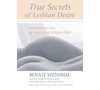 True Secrets of Lesbian Desire: Keeping Sex Alive in Long-Term Relationships