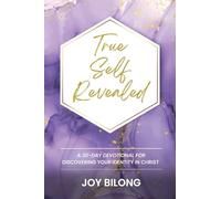 True Self Revealed: A 30-Day Devotional To Discover Your Identity in Christ