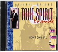 True Spirit Ensemble - Don't Give Up...Hold on