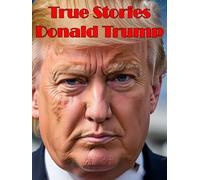 True Stories Donald Trump