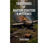 True Stories of Aviation Disasters & Mysteries