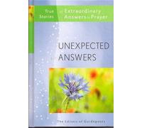 true stories of extraordinary answers to prayer unexpected answers