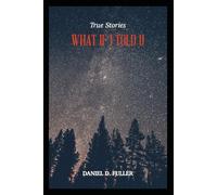 True Stories (What If I Told You): What If I Told U