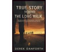 True story behind the long walk: The Brutal Reality of Endurance From War to Reality TV to the Algorithms That Own Us (Fact vs. Film)