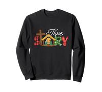True Story - Nativity Christmas Jesus Xmas Christian Sweatshirt