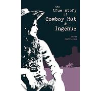 True Story of Cowboy Hat & Ingénue