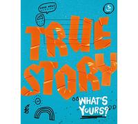 True Story: What's Yours?