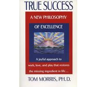 True Success: A New Philosophy of Excellence
