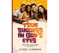 True Success in Gods Eyes Devotional: 30-Day Devotional: A Journey to Understand Success, Diligence, And Influence From God's Perspective