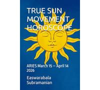 TRUE SUN MOVEMENT HOROSCOPE: ARIES March 15 - April 14 (SUN SIGN HOROSCOPE 2026)