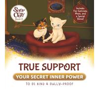 TRUE SUPPORT - Your Secret Inner Power to Be Kind & Bully-Proof: An Inspiring Children’s Story about Kindness, Emotional Support, and Standing Up to Bullies (Snor & Oaty)