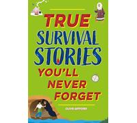 True Survival Stories (True Stories You'll Never Forget)