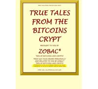 TRUE TALES FROM THE BITCOINS CRYPT