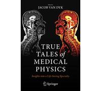 True Tales of Medical Physics: Insights into a Life-Saving Specialty