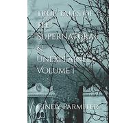 True Tales of the Supernatural & Unexplained: Volume 1