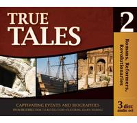 True Tales: Romans, Reformers, Revolutionaries