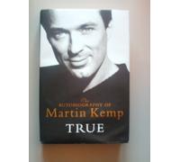 True: The Autobiography of Martin Kemp