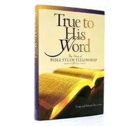 True to His Word: The Story of Bible Study Fellowship Bsf