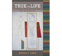 True to Life: Why Truth Matters