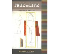 True to Life - Why Truth Matters (A Bradford Book)