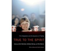 True to the Spirit: Film Adaptation and the Question of Fidelity