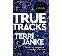 True Tracks: Respecting Indigenous Knowledge and Culture