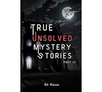 True Unsolved Mystery Stories Part 3