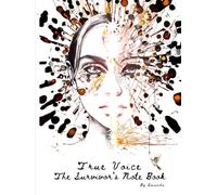 True Voice: A Survivors Notebook
