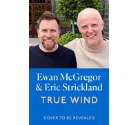 True Wind : Two friends, one boat and an impossible crossing