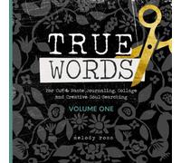 True Words: Words and Letters for Cut & Paste Journaling, Collage and Creative Soul-Searching (CREATIVE SOUL-SEARCHING and CUT & PASTE JOURNALING TOOLS by MELODY ROSS)