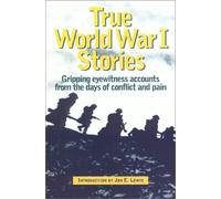 True World War I Stories: Sixty Personal Narratives of the War