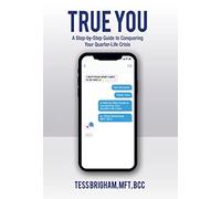 True You: A Step-By-Step Guide to Conquering Your Quarter-Life Crisis