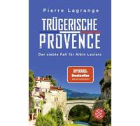 Trügerische Provence: Der perfekte Urlaubskrimi für den nächsten Provence-Urlaub