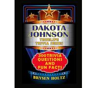 Truelife Trivia Dakota Johnson: 300 Trivia Questions and Fun Facts (Truelife Trivia Series)