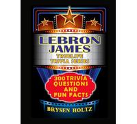 Truelife Trivia LeBron James: 300 Trivia Questions and Fun Facts (Truelife Trivia Series)