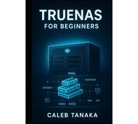 TRUENAS FOR BEGINNERS: OPENZFS BASICS AND SAFE STORAGE SETUP: Learn pools, datasets, snapshots, and simple SMB and NFS shares, with clear steps for capacity planning and data protection