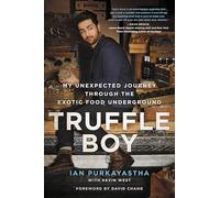 Truffle Boy: My Unexpected Journey Through the Exotic Food Underground