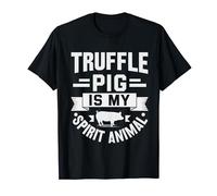 Truffle pig is my spirit animal Quote for a Truffle Hunter T-Shirt