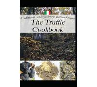 Truffle Treasures: Authentic Italian Recipes from a Truffle Hunter