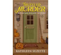 Truffled Murder: A Pumpkin Hollow Mystery, book 11