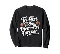 Truffles Today Memories Forever Artisan Chocolatier Sweatshirt