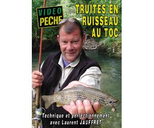 Truites en ruisseau au toc : technique et perfectionnement avec Laurent Jauffret - Vidéo Pêche - Pêche de la truite